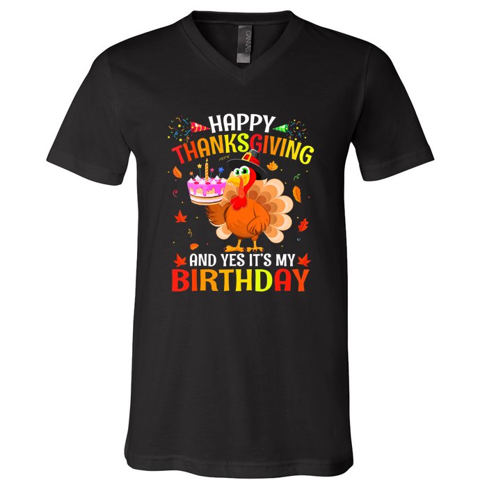 Thanksgiving And Yes It's My Birthday Cute Turkey V-Neck T-Shirt