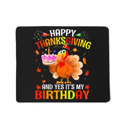 Thanksgiving And Yes It's My Birthday Cute Turkey Mousepad