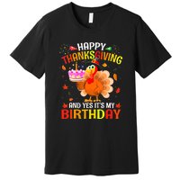 Thanksgiving And Yes It's My Birthday Cute Turkey Premium T-Shirt