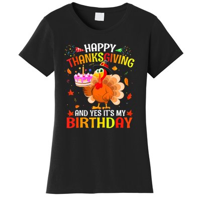 Thanksgiving And Yes It's My Birthday Cute Turkey Women's T-Shirt