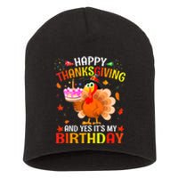 Thanksgiving And Yes It's My Birthday Cute Turkey Short Acrylic Beanie