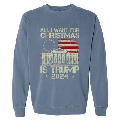 Trump Back 2024 All I Want For Christmas Is A New President Garment-Dyed Sweatshirt