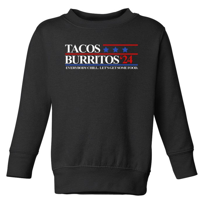 Tacos Burritos 2024 Everybody Chill LetS Get Some Food Toddler Sweatshirt