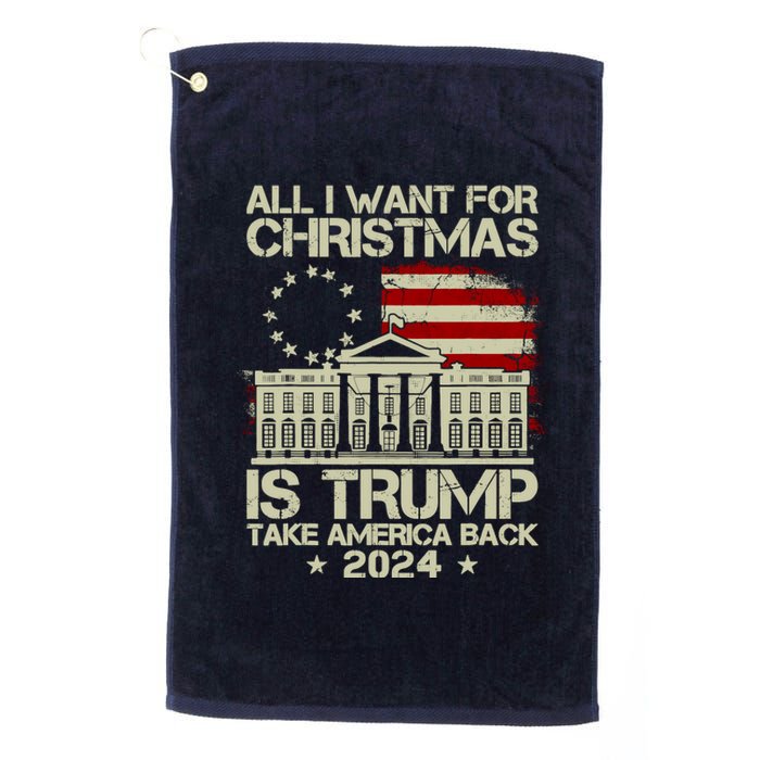 Trump Back 2024 All I Want For Christmas Is A New President Platinum Collection Golf Towel