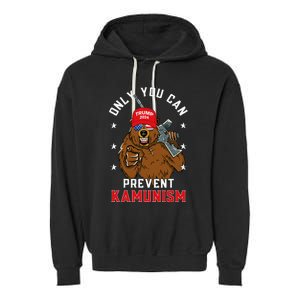 Trump Bearmaga 2024 Only You Can Prevent Kamunism Garment-Dyed Fleece Hoodie