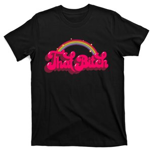 That Bitch 60s 70s 70s 90s Retro Grunge Hippie Rainbow T-Shirt