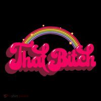 That Bitch 60s 70s 70s 90s Retro Grunge Hippie Rainbow Tall T-Shirt
