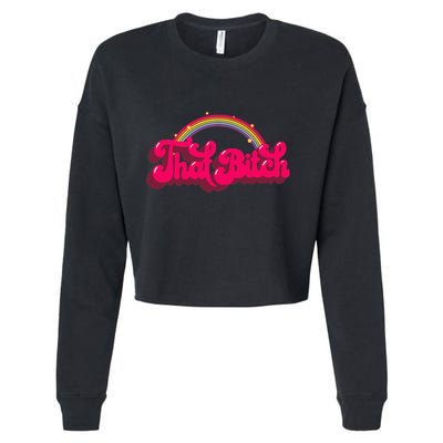 That Bitch 60s 70s 70s 90s Retro Grunge Hippie Rainbow Cropped Pullover Crew