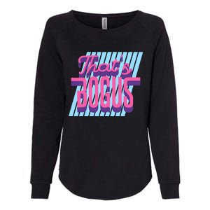 ThatS Bogus 80s Retro Nostalgia Womens California Wash Sweatshirt