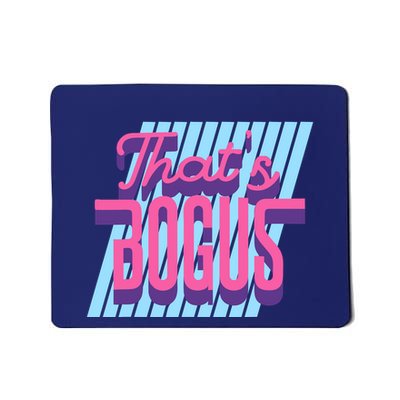 ThatS Bogus 80s Retro Nostalgia Mousepad