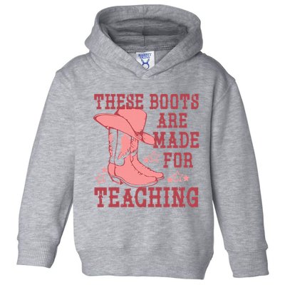 These Boots Are Made For Teaching Boho Western Teacher Toddler Hoodie