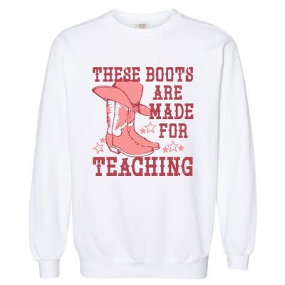 These Boots Are Made For Teaching Boho Western Teacher Garment-Dyed Sweatshirt