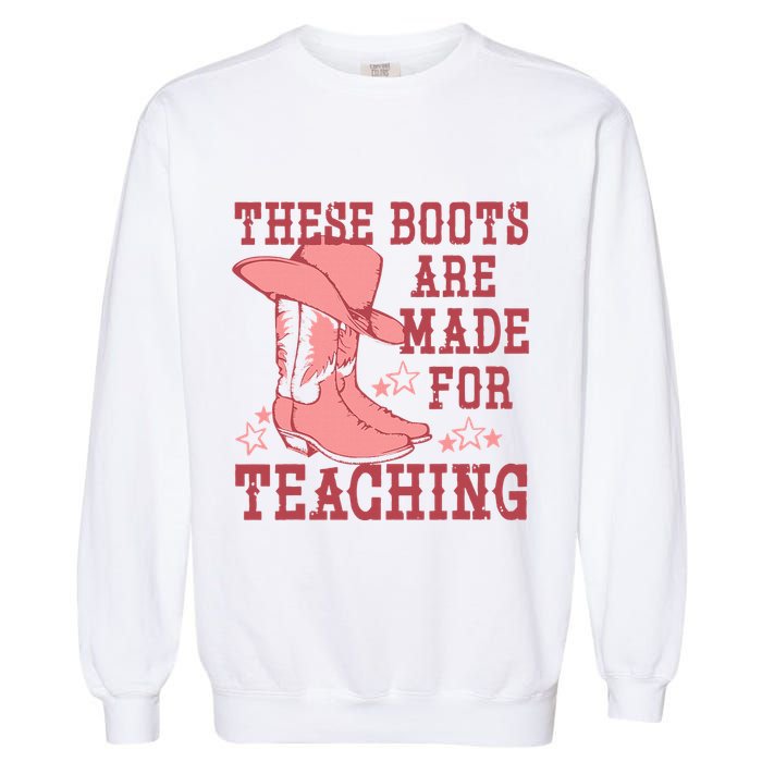 These Boots Are Made For Teaching Boho Western Teacher Garment-Dyed Sweatshirt