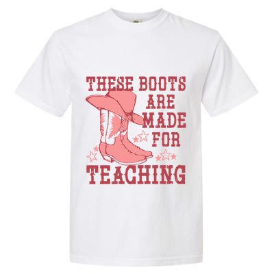 These Boots Are Made For Teaching Boho Western Teacher Garment-Dyed Heavyweight T-Shirt