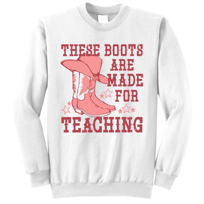 These Boots Are Made For Teaching Boho Western Teacher Sweatshirt