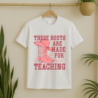 These Boots Are Made For Teaching Boho Western Teacher T-Shirt