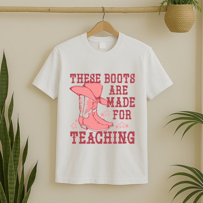 These Boots Are Made For Teaching Boho Western Teacher T-Shirt