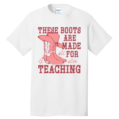 These Boots Are Made For Teaching Boho Western Teacher Tall T-Shirt