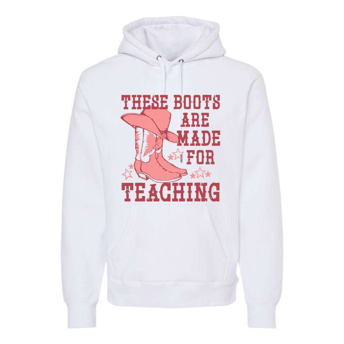 These Boots Are Made For Teaching Boho Western Teacher Premium Hoodie