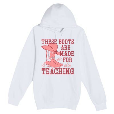 These Boots Are Made For Teaching Boho Western Teacher Premium Pullover Hoodie