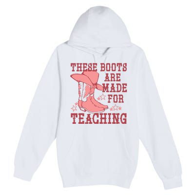 These Boots Are Made For Teaching Boho Western Teacher Premium Pullover Hoodie