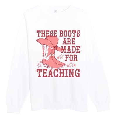 These Boots Are Made For Teaching Boho Western Teacher Premium Crewneck Sweatshirt