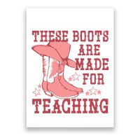 These Boots Are Made For Teaching Boho Western Teacher Poster