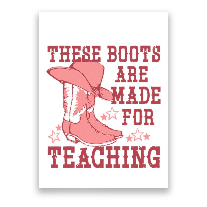These Boots Are Made For Teaching Boho Western Teacher Poster