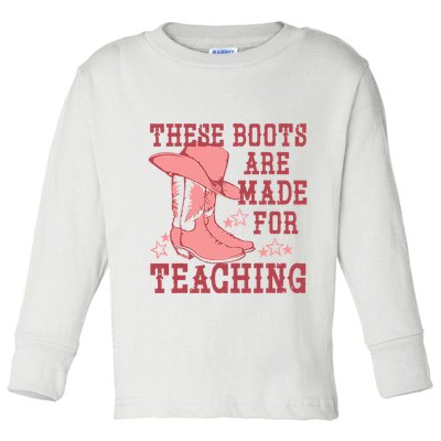 These Boots Are Made For Teaching Boho Western Teacher Toddler Long Sleeve Shirt