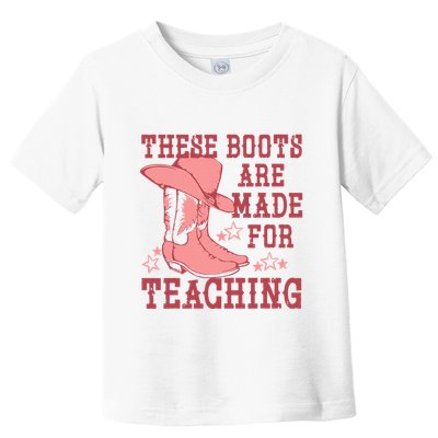 These Boots Are Made For Teaching Boho Western Teacher Toddler T-Shirt