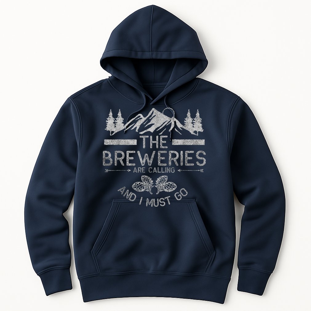 The Breweries Are Calling Craft Beer Gift Beer Lover Hoodie