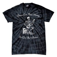 Their Bones Are Their Money I Think You Should Leave Funny Tie-Dye T-Shirt