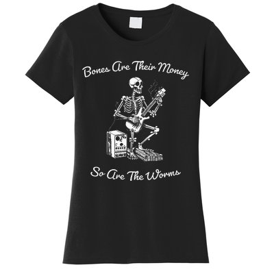 Their Bones Are Their Money I Think You Should Leave Funny Women's T-Shirt