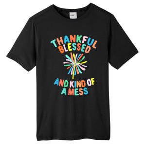 Thankful Blessed And Kind Of A Mess Gift Tall Fusion ChromaSoft Performance T-Shirt