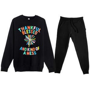 Thankful Blessed And Kind Of A Mess Gift Premium Crewneck Sweatsuit Set