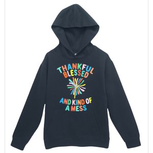 Thankful Blessed And Kind Of A Mess Gift Urban Pullover Hoodie