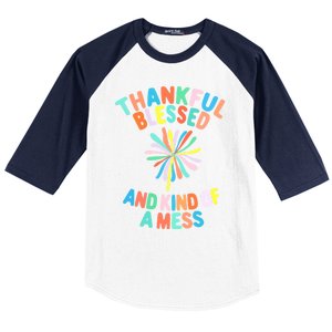 Thankful Blessed And Kind Of A Mess Gift Baseball Sleeve Shirt