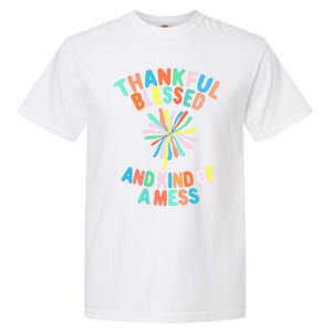 Thankful Blessed And Kind Of A Mess Gift Garment-Dyed Heavyweight T-Shirt