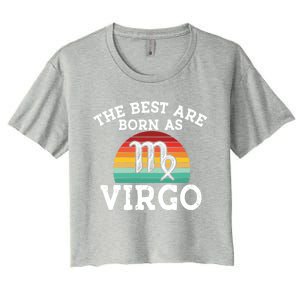 The Best Are Born As Virgo Astrology Virgo Zodiac Sign Gift Women's Crop Top Tee