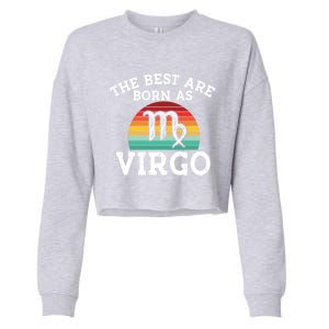 The Best Are Born As Virgo Astrology Virgo Zodiac Sign Gift Cropped Pullover Crew