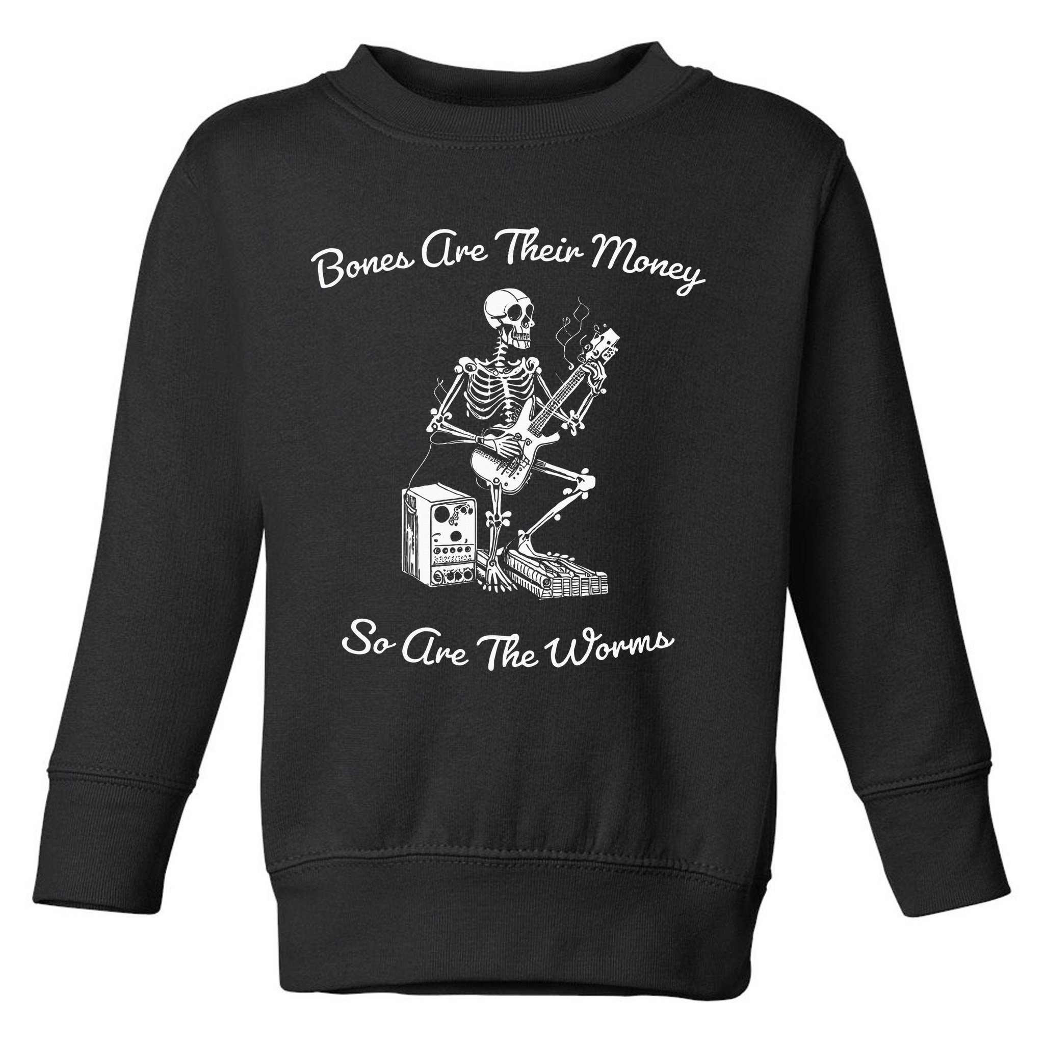 Their Bones Are Their Money I Think You Should Leave Toddler Sweatshirt