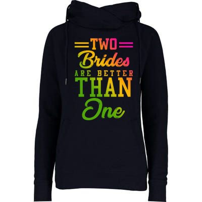 Two Brides Are Better Than One Lesbian Wedding Lgbt Womens Funnel Neck Pullover Hood