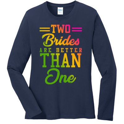 Two Brides Are Better Than One Lesbian Wedding Lgbt Ladies Long Sleeve Shirt