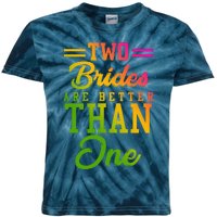 Two Brides Are Better Than One Lesbian Wedding Lgbt Kids Tie-Dye T-Shirt