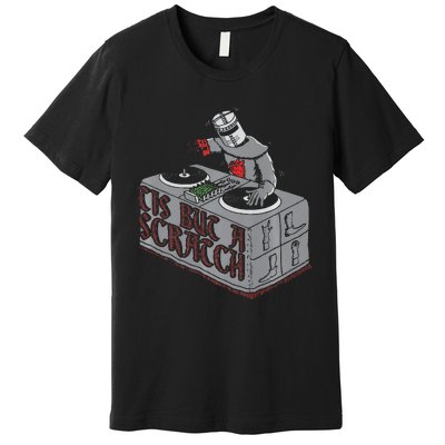 Tis But A Scratch Dj Knight Non Shall Drop The Beat Premium T-Shirt