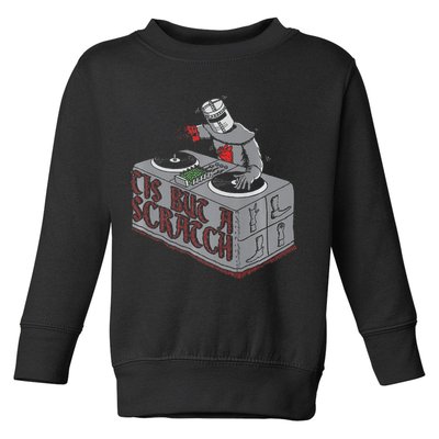 Tis But A Scratch Dj Knight Non Shall Drop The Beat Toddler Sweatshirt