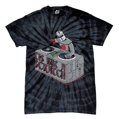 Tis But A Scratch Dj Knight Non Shall Drop The Beat Tie-Dye T-Shirt