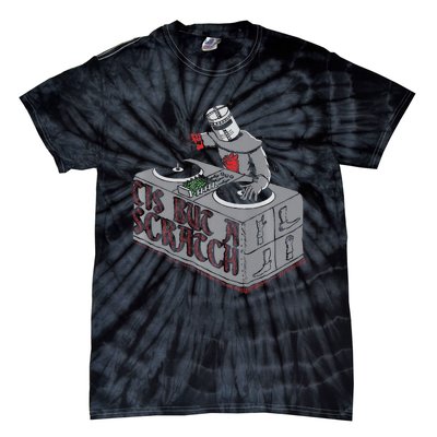 Tis But A Scratch Dj Knight Non Shall Drop The Beat Tie-Dye T-Shirt