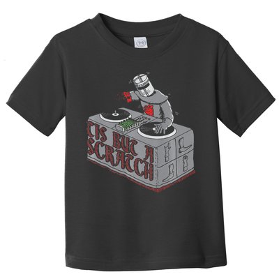 Tis But A Scratch Dj Knight Non Shall Drop The Beat Toddler T-Shirt