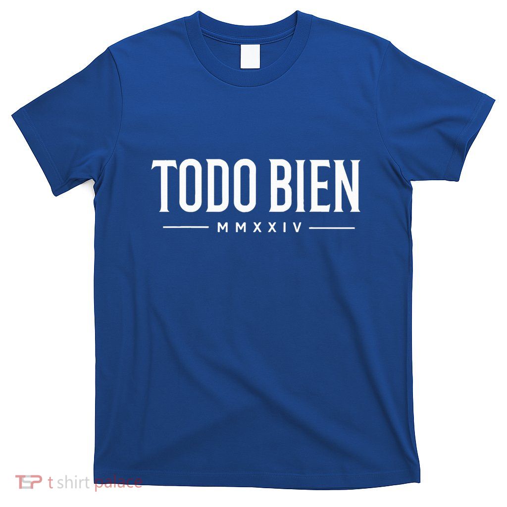 Todo Bien All is Good vibe MMXXIV  T-Shirt